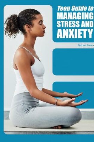 Cover of Teen Guide to Managing Stress and Anxiety