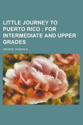 Cover of Little Journey to Puerto Rico; For Intermediate and Upper Grades