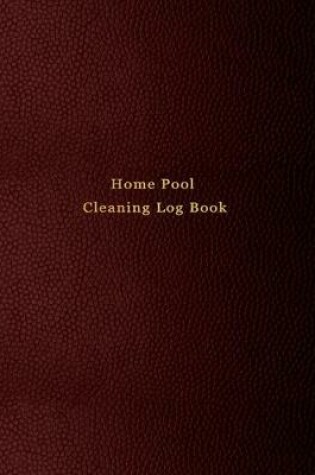 Cover of Home Pool Cleaning Log Book