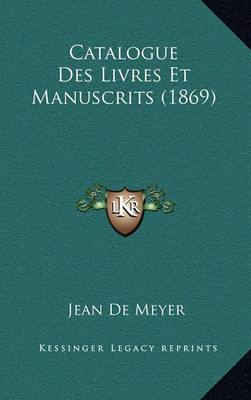 Book cover for Catalogue Des Livres Et Manuscrits (1869)