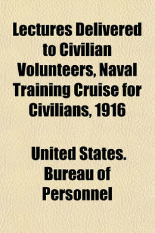 Cover of Lectures Delivered to Civilian Volunteers, Naval Training Cruise for Civilians, 1916