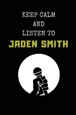 Book cover for Keep Calm and Listen to Jaden Smith