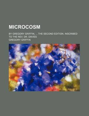 Book cover for Microcosm; By Gregory Griffin, the Second Edition. Inscribed to the REV. Dr. Davies