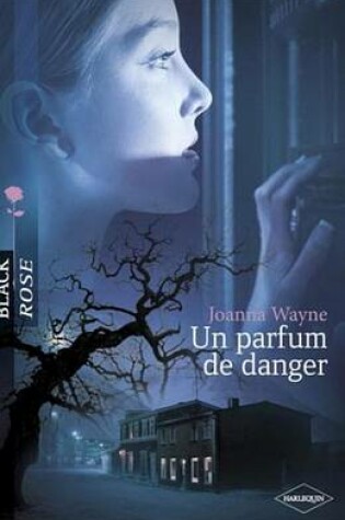 Cover of Un Parfum de Danger (Harlequin Black Rose)