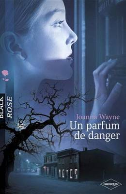 Book cover for Un Parfum de Danger (Harlequin Black Rose)