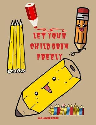 Book cover for Let your child Draw freely