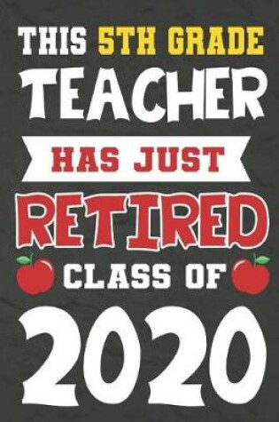 Cover of This 5th Grade Teacher Has Just Retired Class Of 2020