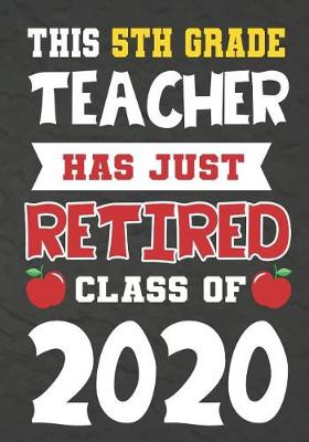 Book cover for This 5th Grade Teacher Has Just Retired Class Of 2020