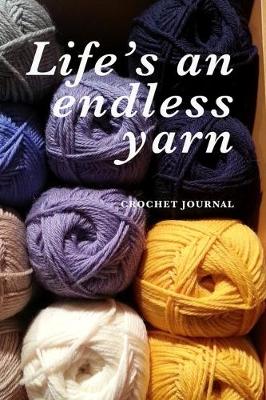 Book cover for Life's An Endless Yarn Crochet Journal