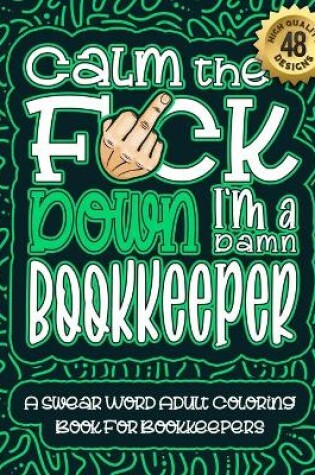 Cover of Calm The F*ck Down I'm a Bookkeeper