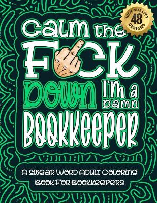 Book cover for Calm The F*ck Down I'm a Bookkeeper