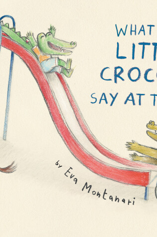 Cover of What Does Little Crocodile Say At the Park?