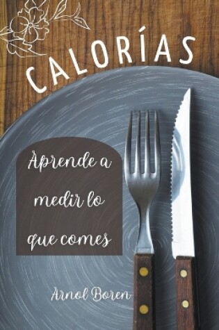 Cover of Calorías, aprende a medir lo que comes