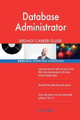 Book cover for Database Administrator RED-HOT Career Guide; 2552 REAL Interview Questions