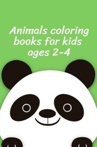 Cover of Animals Coloring Books for Kids ages 2-4