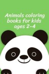 Book cover for Animals Coloring Books for Kids ages 2-4
