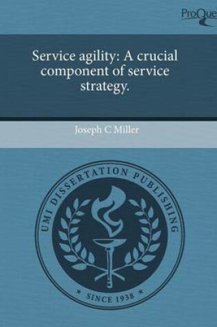 Cover of Service Agility: A Crucial Component of Service Strategy