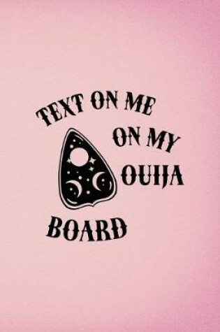 Cover of Text Me On My Ouija Board