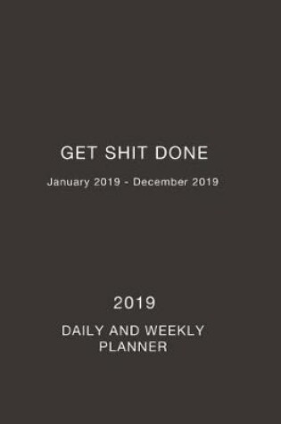 Cover of 2019 Get Shit Done Daily and Weekly Planner