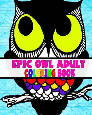 Book cover for Epic Owl Adult Coloring Book