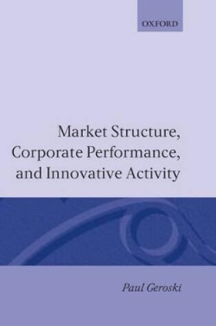 Cover of Market Structure, Corporate Performance, and Innovative Activity