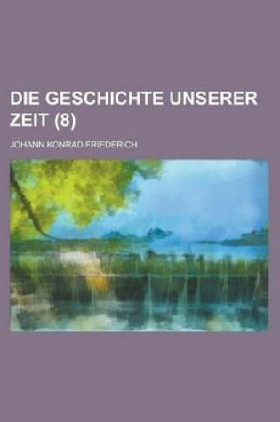 Cover of Die Geschichte Unserer Zeit (8 )