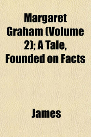 Cover of Margaret Graham (Volume 2); A Tale, Founded on Facts