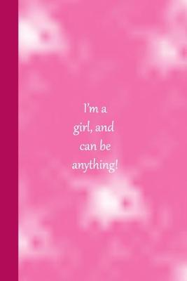 Book cover for I'm a girl, and can be anything!