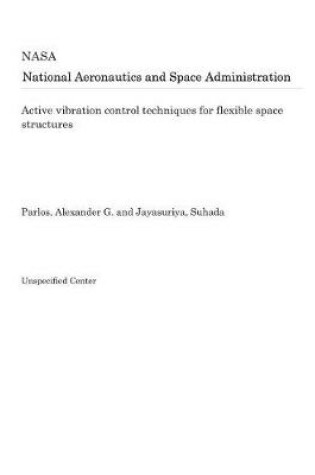 Cover of Active Vibration Control Techniques for Flexible Space Structures