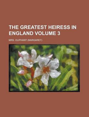 Book cover for The Greatest Heiress in England Volume 3