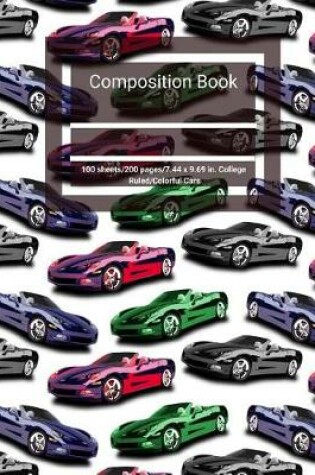 Cover of Composition Book 100 Sheets/200 Pages/7.44 X 9.69 In. College Ruled/ Colorful Cars