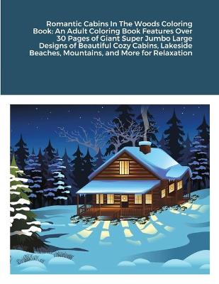 Book cover for Romantic Cabins In The Woods Coloring Book