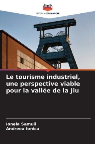 Cover of Le tourisme industriel, une perspective viable pour la vallée de la Jiu