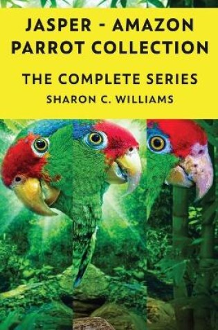 Cover of Jasper - Amazon Parrot - Books 1-4