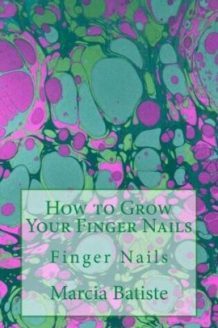 Cover of How to Grow Your Finger Nails