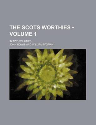 Book cover for The Scots Worthies (Volume 1); In Two Volumes