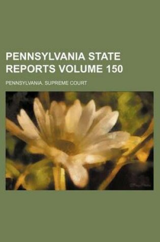 Cover of Pennsylvania State Reports Volume 150