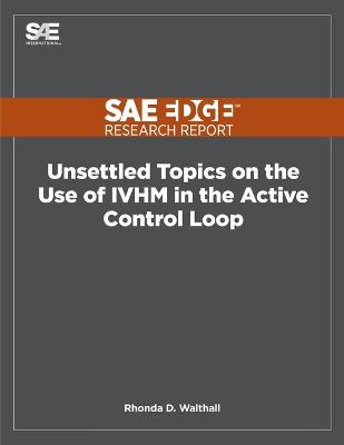 Cover of Unsettled Topics on the Use of IVHM in the Active Control Loop