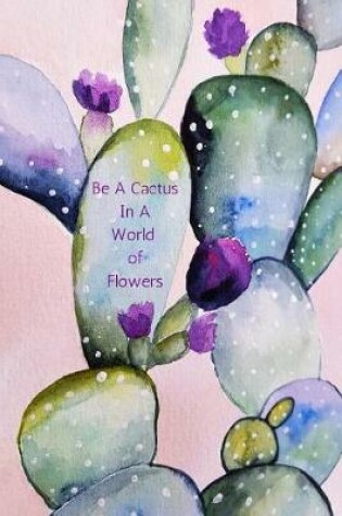 Cover of Be a Cactus in a World of Flowers