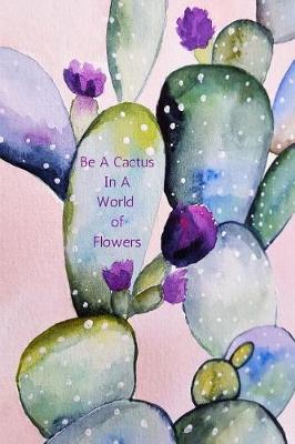 Book cover for Be a Cactus in a World of Flowers