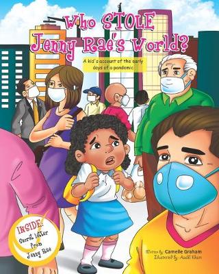 Cover of Who STOLE Jenny Rae's World? A kid's account of the early days of a pandemic