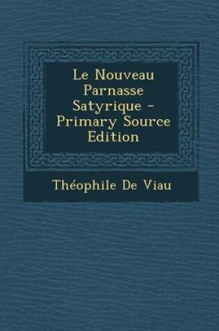 Cover of Le Nouveau Parnasse Satyrique - Primary Source Edition