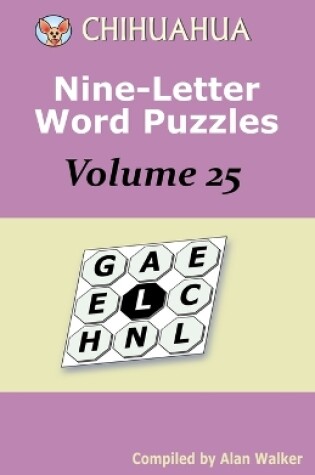Cover of Chihuahua Nine-Letter Word Puzzles Volume 25