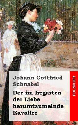 Book cover for Der im Irrgarten der Liebe herumtaumelnde Kavalier