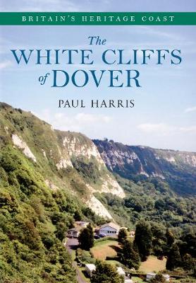 Cover of The White Cliffs of Dover Britain's Heritage Coast