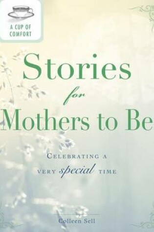 Cover of A Cup of Comfort Stories for Mothers to Be