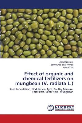 Book cover for Effect of organic and chemical fertilizers on mungbean (V. radiata L.)