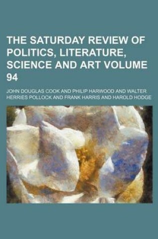Cover of The Saturday Review of Politics, Literature, Science and Art Volume 94