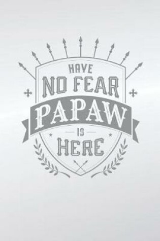 Cover of Have No Fear Papaw Is Here