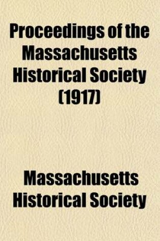 Cover of Proceedings of the Massachusetts Historical Society (Volume 50)